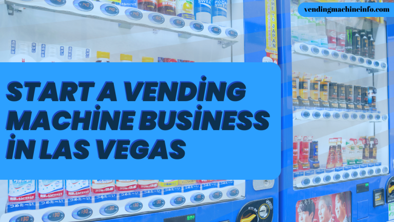 Start a Vending Machine Business in Las Vegas 2024